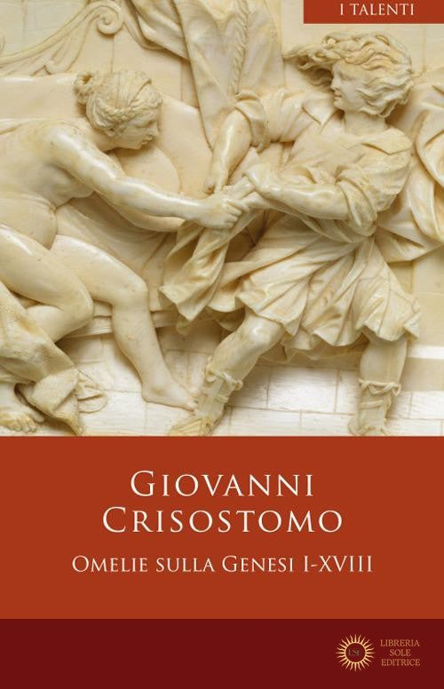 Omelie sulla Genesi I-XVIII - Giovanni (san) Crisostomo
