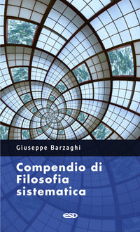 Compendio di filosofia sistematica - Giuseppe Barzaghi