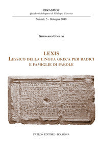 Lexis. Lessico della lingua greca per radici e famiglie di parole - Gherardo Ugolini