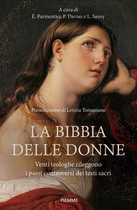 La Bibbia delle donne. Venti teologhe rileggono i passi controversi dei testi sacri - É. Parmentier, P. Daviau, L. Savoy