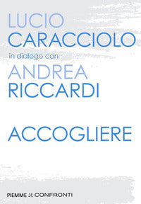 Accogliere - Andrea Riccardi, Lucio Caracciolo