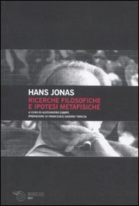 Ricerche filosofiche e ipotesi metafisiche - Hans Jonas