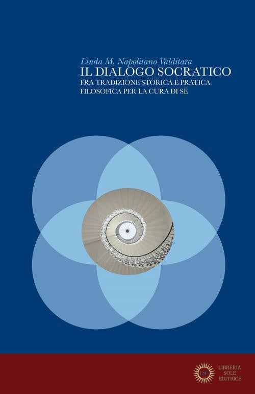 Il dialogo socratico. Fra tradizione storica e pratica filosofica per la cura di sé - Linda M. Napolitano Valditara