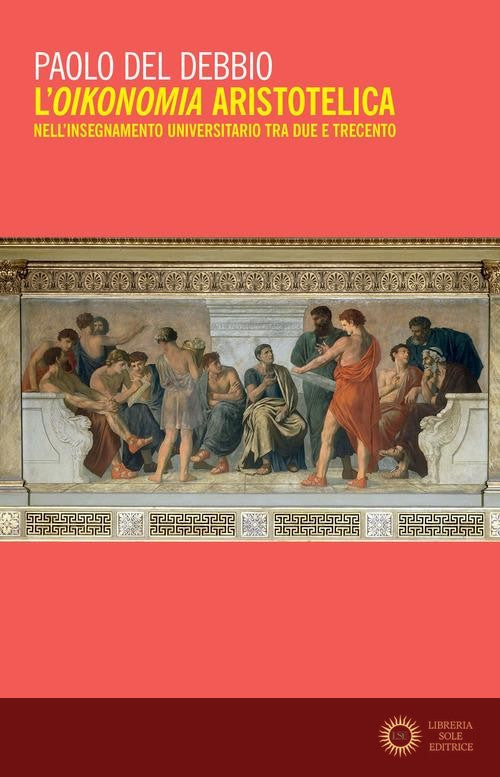 L'oikonomia aristotelica nell'insegnamento universitario tra Due e Trecento - Paolo Del Debbio