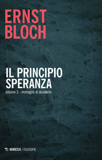 Principio Speranza (Il) Vol 3: Immagini di de... - Ernst Bloch
