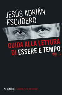 Guida alla lettura di Essere e tempo vol. 1 - Jesús Adrián Escudero
