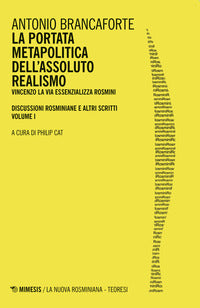 La portata metapolitica dell'assoluto realismo. Vincenzo La Via essenzializza Rosmini - Antonio Brancaforte