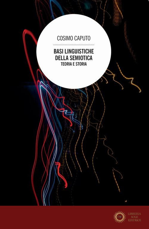 Basi linguistiche della semiotica. Teoria e storia - Cosimo Caputo