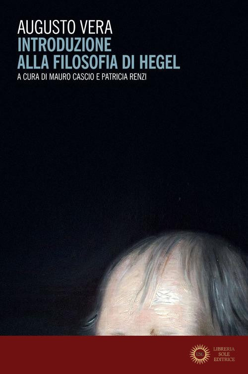 Introduzione alla filosofia di Hegel - Augusto Vera