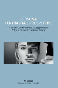 Persona centralità e prospettive - C. Ciancio, G. Goisis, V. Possenti