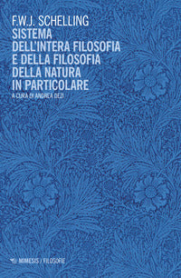 Sistema dell'intera filosofia e della filosofia della natura in particolare - Friedrich W. Schelling
