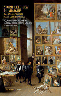 Storie dell'idea di immagine. Dalla filosofia antica all'arte contemporanea - A. Tagliapietra, C. Piccione, E. Maglione