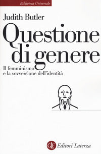 Questione di genere. Il femminismo e la sovversione dell'identità - Judith Butler