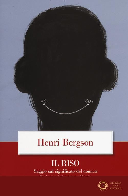 Il riso. Saggio sul significato del comico - Henri Bergson
