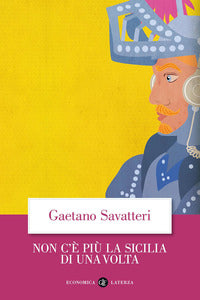 Non c'è più la Sicilia di una volta - Gaetano Savatteri