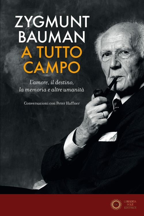 A tutto campo. L'amore, il destino, la memoria e altre umanità. Conversazioni con Peter Haffner - Zygmunt Bauman