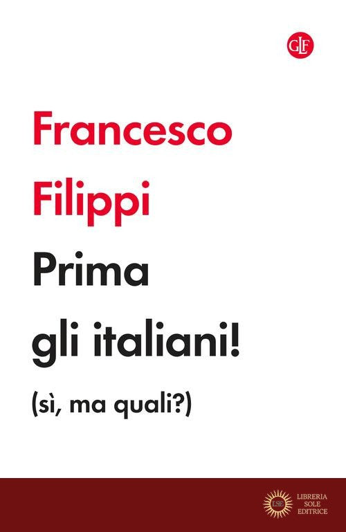 Prima gli italiani! (sì, ma quali?) - Francesco Filippi
