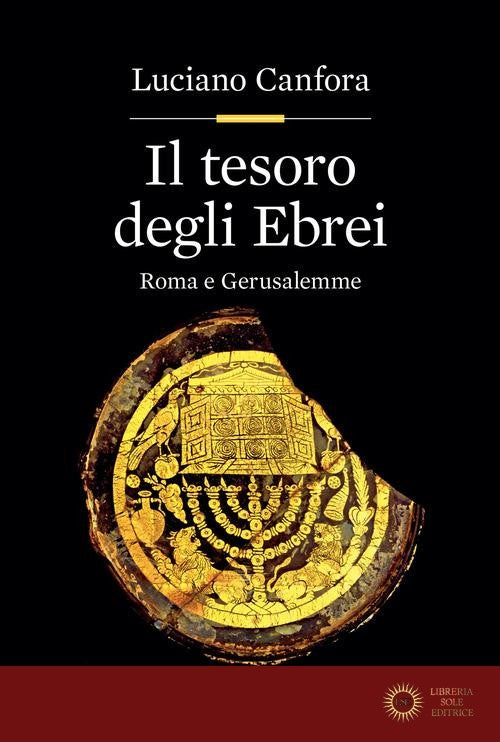 Il tesoro degli ebrei. Roma e Gerusalemme - Luciano Canfora