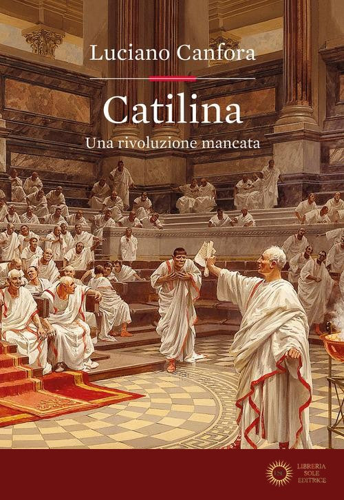 Catilina. Una rivoluzione mancata - Luciano Canfora