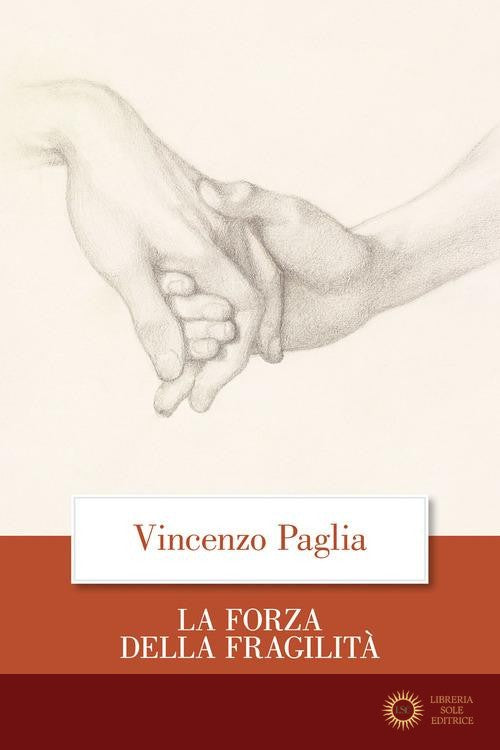 La forza della fragilità - Vincenzo Paglia