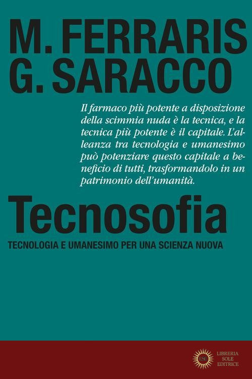 Tecnosofia. Tecnologia e umanesimo per una scienza nuova - Maurizio Ferraris, Guido Saracco