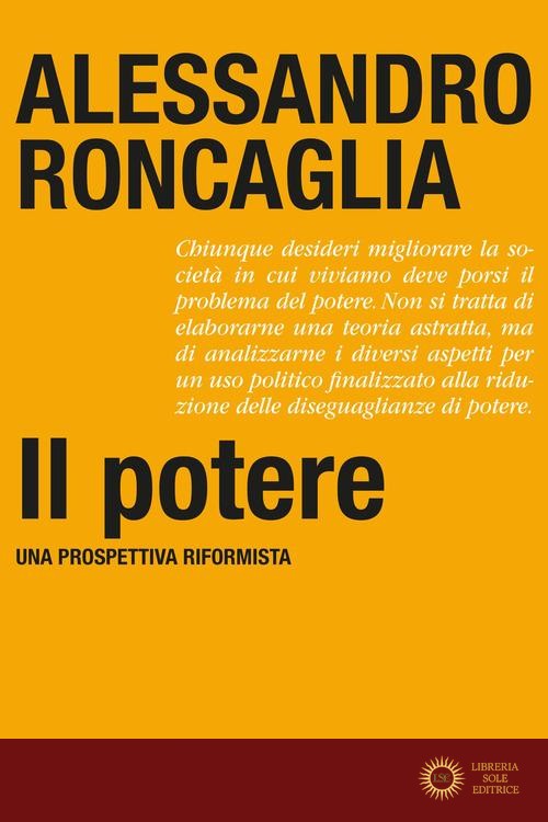 Il potere. Una prospettiva riformista - Alessandro Roncaglia