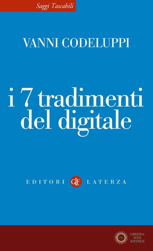 I 7 tradimenti del digitale - Vanni Codeluppi