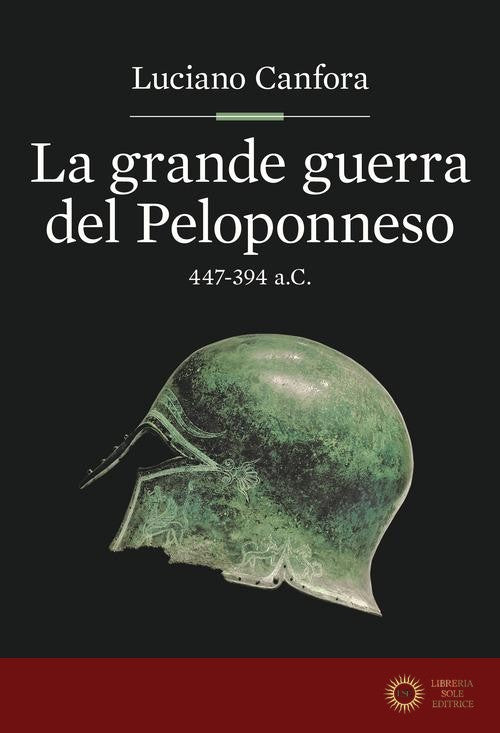 La grande guerra del Peloponneso. 447-394 a.C. - Luciano Canfora