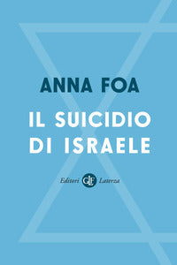 Il suicidio di Israele - Anna Foa