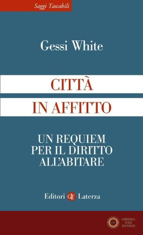 Città in affitto. Un requiem per il diritto all'abitare - Gessi White