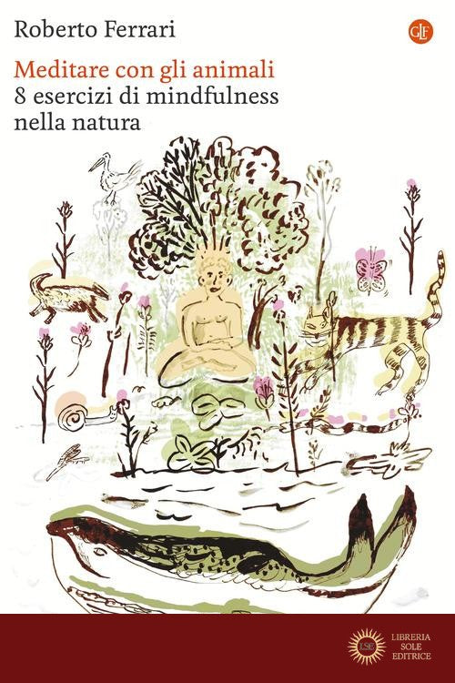 Meditare con gli animali. 8 esercizi di mindfulness nella natura - Roberto Ferrari