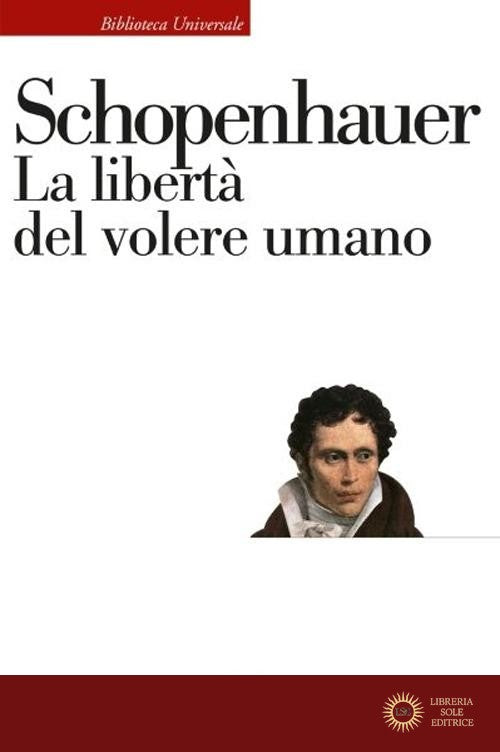 La libertà del volere umano - Arthur Schopenhauer