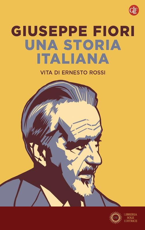 Una storia italiana. Vita di Ernesto Rossi - Giuseppe Fiori