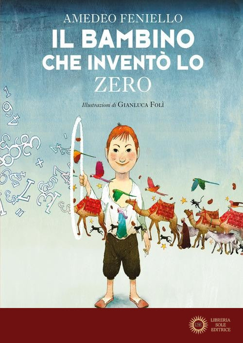 Il bambino che inventò lo zero. Nuova ediz. - Amedeo Feniello, Gianluca Folì