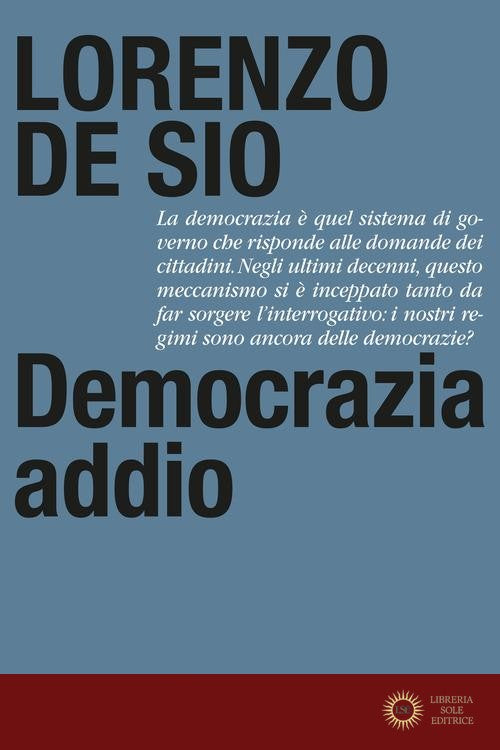 Democrazia addio - Lorenzo De Sio