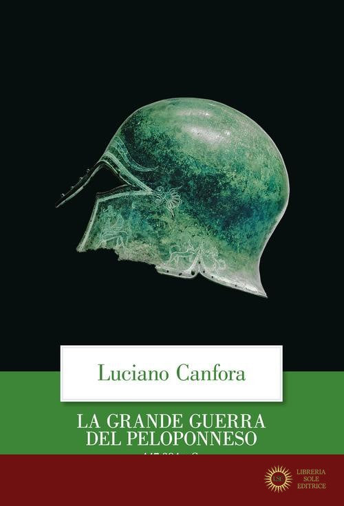 La grande guerra del Peloponneso. 447-394 a.C. - Luciano Canfora
