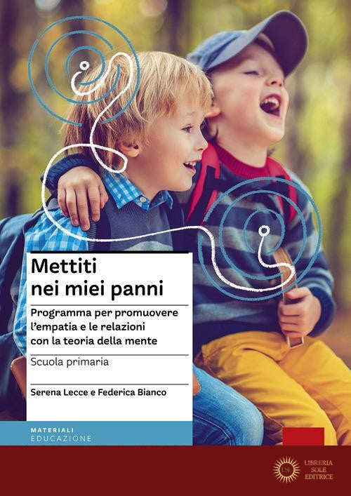 Mettiti nei miei panni. Programmare per promuovere l'empatia e le relazioni con la teoria della mente - Serena Lecce, Federica Bianco