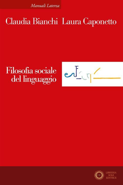 Filosofia sociale del linguaggio - Claudia Bianchi, Laura Caponetto