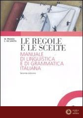Le regole e le scelte. Manuale di linguistica e di grammatica italiana - Michele Prandi, Cristiana De Santis