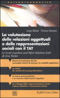 La valutazione delle relazioni oggettuali e delle rappresentazioni sociali con il TAT. La Social Cognition and Object Relations Scale di Drew Westen - Luigi Abbate, Viviana Massaro