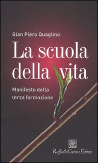 La scuola della vita. Manifesto della terza formazione - Gian Piero Quaglino