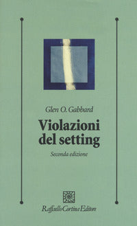 Violazioni del setting - Glen O. Gabbard, Eva Lester