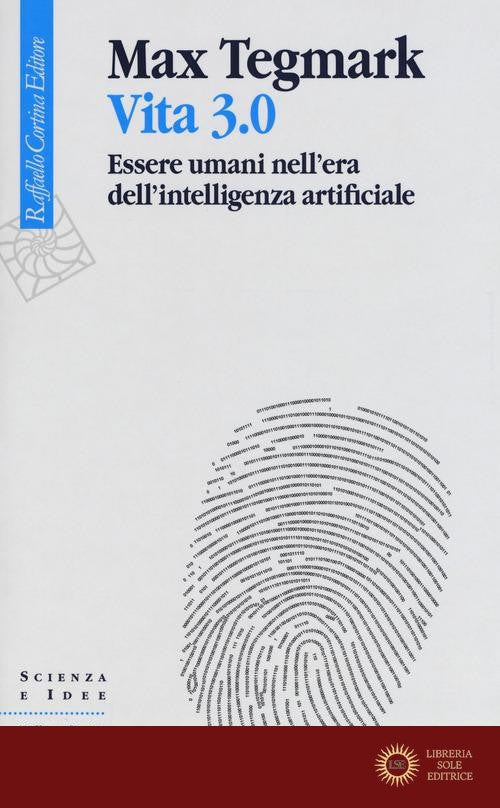 Vita 3.0. Essere umani nell'era dell'intelligenza artificiale - Max Tegmark