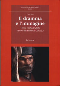 Il dramma e l'immagine. Teorie cristiane della rappresentazione (II-XI secolo) - Carla Bino