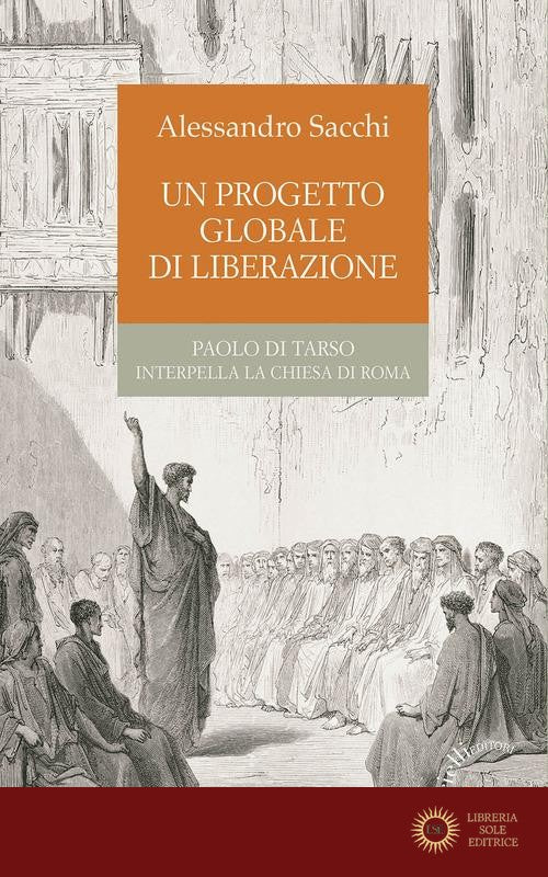 Un progetto globale di liberazione. Paolo di Tarso interpella la Chiesa di Roma - Alessandro Sacchi