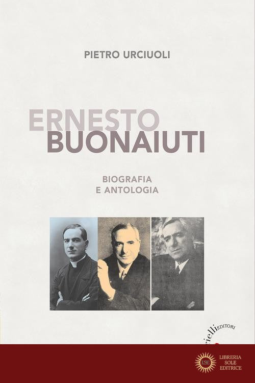 Ernesto Buonaiuti. Biografia e antologia - Pietro Urciuoli