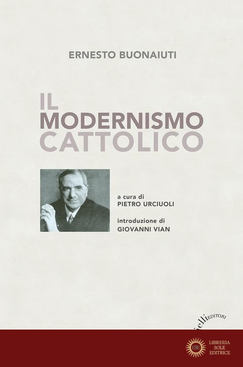 Il modernismo cattolico - Ernesto Buonaiuti