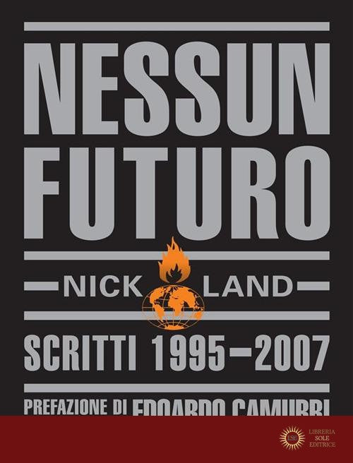 Nessun futuro. Scritti 1995-2007 - Nick Land