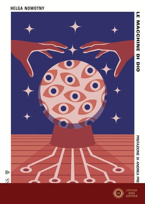 Le macchine di Dio. Gli algoritmi predittivi e l'illusione del controllo - Helga Nowotny