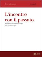 L'incontro con il passato. Storiografia e filosofia della storia in Bernard Lonergan - Giuseppe Guglielmi